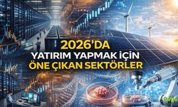 2026'da Yatırım Yapmak İçin Öne Çıkan Sektörler