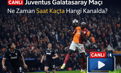 CANLI: Juventus Galatasaray Maçı Ne Zaman Saat Kaçta Hangi Kanalda?