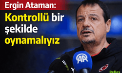 Ergin Ataman: Kontrollü Oynarsak Sırbistan’ı Mağlup Edebiliriz