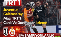 Juventus Galatasaray Maçı TRT 1 Canlı Ve Donmadan İzleme Detayları Neler?