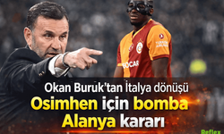 Okan Buruk’tan Alanyaspor Maçı Öncesi Osimhen Kararı