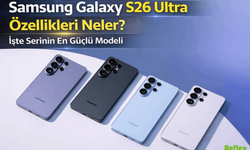 Samsung Galaxy S26 Ultra Özellikleri Neler? İşte Serinin En Güçlü Modeli