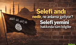 Selefi Andı Nedir, Ne Anlama Geliyor? Selefi Yemini Hakkında Tüm Detaylar