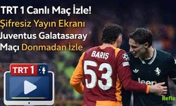 TRT 1 Canlı Maç İzle! Şifresiz Yayın Ekranı Juventus Galatasaray Maçı Donmadan İzle