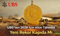 UBS’ten 2026 İçin Altın Tahmini! Yeni Rekor Kapıda Mı
