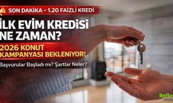 1.20 Faizli İlk Evim Kredisi Ne Zaman Çıkacak? 2026 Konut Kampanyasında Son Durum