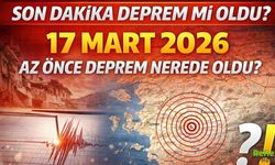 Son Dakika Deprem Mi Oldu? 17 Mart 2026 Az Önce Deprem Nerede Oldu?