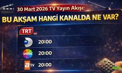 30 Mart 2026 TV Yayın Akışı: Bu Akşam Hangi Kanalda Ne Var