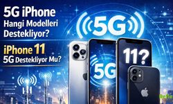 5G iPhone Hangi Modelleri Destekliyor? 11 5G Destekliyor Mu?