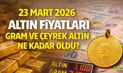 23 Mart 2026 Altın Fiyatları Gram Ve Çeyrek Altın Ne Kadar Oldu
