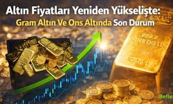 Altın Fiyatları Yeniden Yükselişte: Gram Altın Ve Ons Altında Son Durum