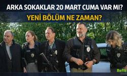 Arka Sokaklar 20 Mart Cuma Var Mı? Yeni Bölüm Ne Zaman?