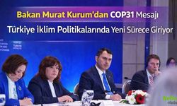 Bakan Murat Kurum’dan COP31 Mesajı: Türkiye İklim Politikalarında Yeni Sürece Giriyor