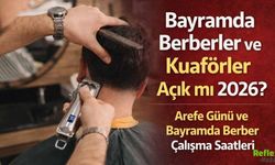 Bayramda Berberler Ve Kuaförler Açık Mı 2026? 19 Mart Arefe Günü Ve Bayramda Çalışma Saatleri