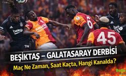 Beşiktaş Galatasaray Derbisi Ne Zaman, Saat Kaçta ve Hangi Kanalda?