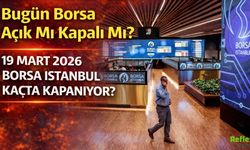 Bugün Borsa Açık Mı, Kapalı Mı? 19 Mart 2026 Borsa İstanbul Kaçta Kapanıyor