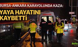 Bursa-Ankara Karayolunda Kaza: Yaya Hayatını Kaybetti