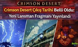 Crimson Desert Çıkış Tarihi Belli Oldu: Yeni Lansman Fragmanı Yayınlandı