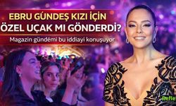Ebru Gündeş'in Kızı Kimdir? Magazin Uçak Olayı