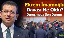 Ekrem İmamoğlu Davası Ne Oldu? Duruşmada Son Durum