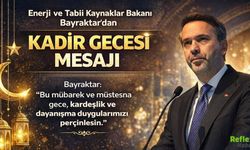Enerji ve Tabii Kaynaklar Bakanı Bayraktar'dan Kadir Gecesi Mesajı