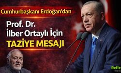 Erdoğan’dan İlber Ortaylı İçin Taziye Mesajı: Türkiye Büyük Bir Değerini Kaybetti