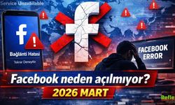 Facebook Neden Açılmıyor? 2026 Mart