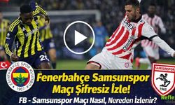 CANLI: Fenerbahçe Samsunspor Maçı Şifresiz İzle! FB- Samsunspor Maçı Nasıl Nereden İzlenir?
