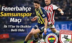 Fenerbahçe Samsunspor Maçı Bu Akşam İlk 11’ler Ve Eksikler Belli Oldu