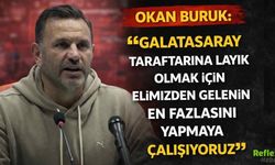 Okan Buruk: Galatasaray Taraftarına Layık Olmak İçin Elimizden Gelenin En Fazlasını Yapıyoruz