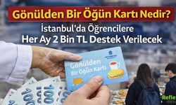 Gönülden Bir Öğün Kartı Nedir? İstanbul’da Öğrencilere Her Ay 2 Bin TL Destek Verilecek