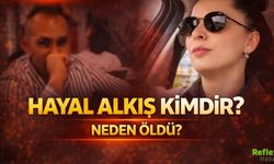 Hayal Alkış Kimdir, Neden Öldü?