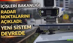 İçişleri Bakanlığı Radar Noktalarını Açıkladı: Yeni Sistem Devrede