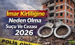 İmar Kirliliğine Neden Olma Suçu Ve Cezası 2026