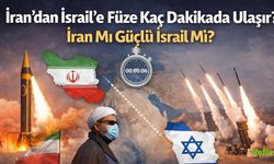 İran’dan İsrail’e Füze Kaç Dakikada Ulaşır? İran Mı Güçlü İsrail Mi?