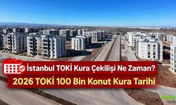 İstanbul TOKİ Kura Çekilişi Ne Zaman? 2026 TOKİ 100 Bin Konut Kura Tarihi