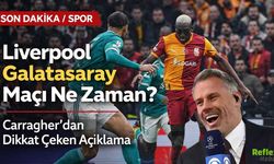 Liverpool Galatasaray Maçı Ne Zaman? Carragher’dan Dikkat Çeken Açıklama