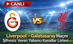 CANLI: Liverpool - Galatasaray Maçını Şifresiz Veren Yabancı Kanallar Listesi