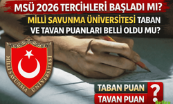 MSÜ 2026 Tercihleri Başladı mı? MSÜ Taban ve Tavan Puanları