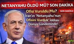 Son Dakika: Netanyahu Öldü Mü? İran’ın “Netanyahu’nun Ofisini Vurduk” İddiası