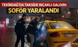 Tekirdağ’da Takside Bıçaklı Saldırı: Şoför Yaralandı