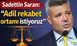 Sadettin Saran Adil Rekabet Ortamı İstiyoruz