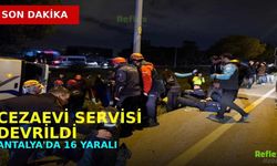 Son Dakika: Antalya’da Cezaevi Servisi Devrildi: 16 Yaralı