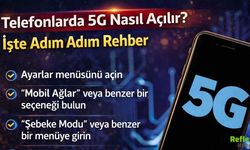 Telefonlarda 5G Nasıl Açılır? İşte Adım Adım Rehber