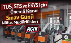 TUS STS Ve EKYS İçin Önemli Karar Sınav Günü Nüfus Müdürlükleri Açık