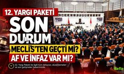 12. Yargı Paketi Son Durum: Meclis’ten Geçti Mi, Af Ve İnfaz Düzenlemesi Var Mı?