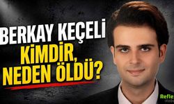 Berkay Keçeli Kimdir, Neden Öldü?