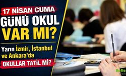 17 Nisan Cuma Günü Okul Var Mı? İstanbul, Ankara Ve İzmir’de Okullar Tatil Mi?