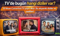 18 Nisan Cumartesi TV Yayın Akışı Bu Akşam Hangi Diziler Var?