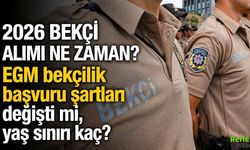 2026 Bekçi Alımı Ne Zaman? EGM Başvuru Şartları Değişti Mi? Yaş Sınırı Kaç